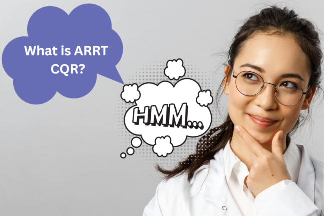 What is CQR Female healthcare professional thinking with speech bubble asking 'What is ARRT CQR?' — concept image for understanding ARRT Continuing Qualifications Requirements